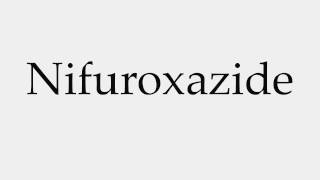 How to Pronounce Nifuroxazide [upl. by Kinimod355]