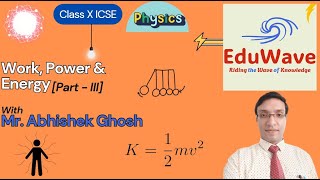 Work Power amp Energy  Class X  Physics  ICSE By Mr Abhishek Ghosh [upl. by Ettenotna778]