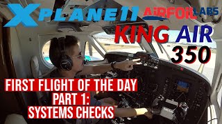 King Air 350 XPlane 11 Systems Checks Tutorial  Part 1 or 2 [upl. by Rafaj]