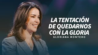 La tentación de quedarnos con la gloria  Gloriana Montero  Prédicas Cristianas 2024 [upl. by Engelhart]