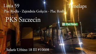 TIMELAPSLinia 59 Szczecin Plac Rodła  Zajezdnia Golęcin  Plac Rodła Solaris Urbino 18 III 10608 [upl. by Cerracchio516]