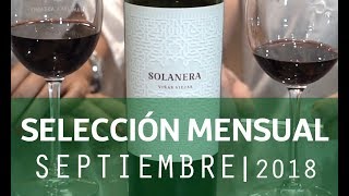 Selección Mensual Septiembre 2018 Solanera Viñas Viejas 2015 [upl. by Graniah793]