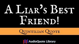 Quintilian Quote  A Liars Best Friend [upl. by Eiramana943]