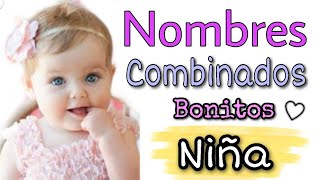 NOMBRES DE NIÑA COMBINADOS Y HERMOSOS ❤ [upl. by Mehitable]