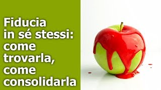 Fiducia in sé stessi come trovarla come consolidarla [upl. by Particia]