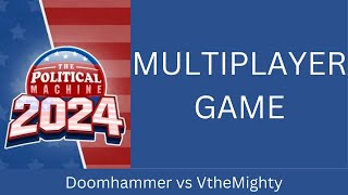 The Political Machine 2024 Multiplayer Game vs VtheMighty 2nd Game [upl. by Rehnberg866]