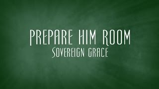 Prepare Him Room  Sovereign Grace [upl. by Ellehcir]