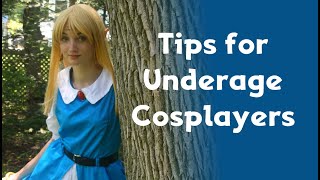 5 Tips for Underage Cosplayers  Cosplay Tips [upl. by Ardnassac]