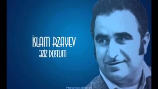 İslam Rzayev  Əziz Dostum [upl. by Alrahc]