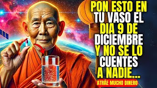 ¡Coloca ESTO en TU VASO El 9 de DICIEMBRE y Gana Mucho Dinero  Enseñanzas Budistas [upl. by Sephira]