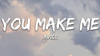 Avicii  You Make Me Lyrics [upl. by Lirbij53]