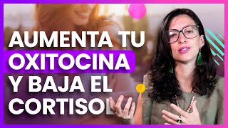 ¿Cómo aumentar los niveles de oxitocina para bajar la ansiedad y el estrés social 🧠😊 [upl. by Noguchi]