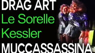 DRAG ACT  LE SORELLE KESSLER MUCCASSASSINA1996 [upl. by Williamsen]