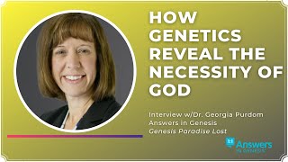 Answers in Genesis Interview wDr Georgia Purdom How Genetics Reveals the Necessity of God [upl. by Arica]