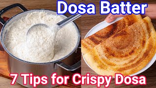 7 Pro Tips for a Perfect Dosa Batter  Must Follow Proven Tips for Crispy amp Soft Dosa Recipe [upl. by Lorac]