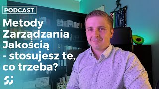 Metody zarządzania jakością  weryfikacja podcast Szkoła Jakości  odcinek 71 [upl. by Ingamar]