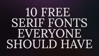 10 Serif Fonts Everyone Should Have [upl. by Aiekram]