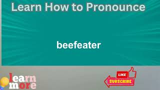 How to Pronounce beefeater [upl. by Einahpet214]