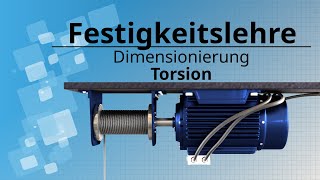 Torsionsbeanspruchung Dimensionierung von Bauteilen bei Beanspruchung auf TorsionVerdrehung [upl. by Yluj]