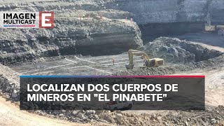 Localizan dos cuerpos de los 10 mineros atrapados en El Pinabete [upl. by Tymon693]