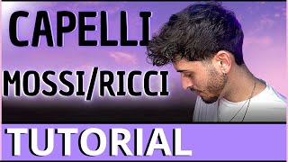 Come fare i Capelli MOSSIRICCI Tutorial dettagliato [upl. by Bael]