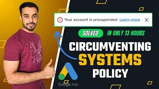 Google Ads Account Suspended For Circumventing Systems  SOLVED  Circumventing Systems Policy [upl. by Randall]