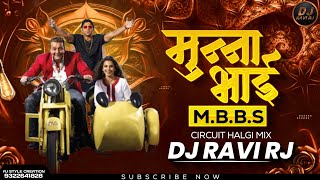 Munna Bhai MBBS  Sanjay Dutt  Full Dj Song  Circuit Halgi Mix  DJ Ravi RJ [upl. by Ratna364]