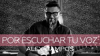 Alex Campos  Por escuchar tu voz  Derroche de amor HD [upl. by Liebermann]