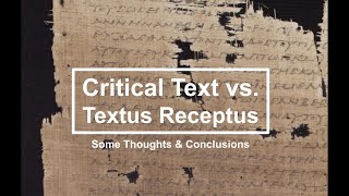 Critical Text vs Textus Receptus Some Preliminary Conclusions [upl. by Encratis]