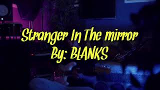 BLANKS  Stranger In The Mirror Lyrics [upl. by Leumhs]