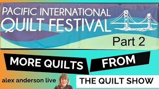 Alex Anderson LIVE  More Quilts from PIQF 2024 [upl. by Ativ818]