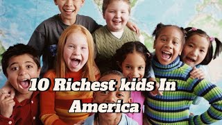 10 richest kids in America [upl. by Hadlee]