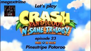 Lets play crash Bandicoot episode 23 Pinestripe Potoroo no commentary [upl. by Anelhtac547]