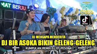 DJ BIR ASOKA BIKIN GELENGGELENG KEPALA X MENGAPA MENDERITA OT PESONA  DJ YANTO FT DJ YULI CHARLA [upl. by Coshow15]