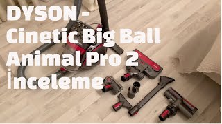 Dyson  Cinetic Big Ball Animal Pro 2 🧹Elektrikli Süpürge İnceleme [upl. by Einnov791]