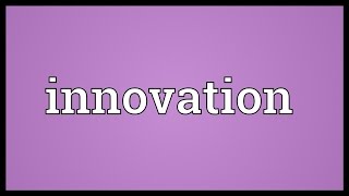 Innovation Meaning [upl. by Chura]