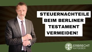 Wie kann man Steuernachteile beim Berliner Testament vermeiden [upl. by Bunker]