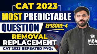 CAT 2023 Most Predictable Questions  Episode 4  Removal and Replacement  CAT 2023 Repeated PYQs [upl. by Ytinirt53]