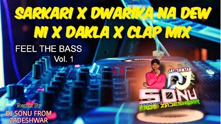 SARKARI X DWARKA NA DEW NI X DAKLA X CLAP MIX  DJ SONU FROM ZADESHWAR  2024 REMIX [upl. by Harding]