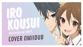 IRO KOUSUI Cover español — Horimiya  op short  OmiiDub [upl. by Gaidano68]