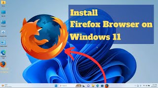 How to Download and Install FIREFOX Windows 11 [upl. by Ardnael]