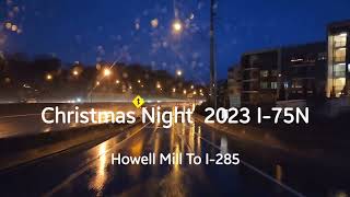 Christmas Night 2023 I75N To I285 From Howell Mill Christmas Video [upl. by Ardnos]