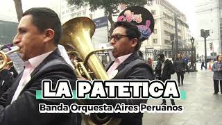 BANDA ORQUESTA AIRES PERUANOS 2024  LA PATETICA [upl. by Nomahs]