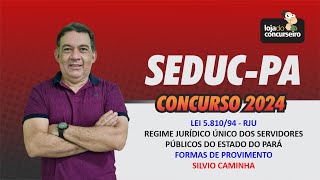 🔴SEDUC PA  08✏️ Legislação  Lei 581094  RJU do Pará  Formas de Provimento  Silvio Caminha [upl. by Nev]