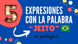 5 EXPRESIONES CON LA PALABRA quotJEITOquot EN PORTUGUÉS [upl. by Vikki]