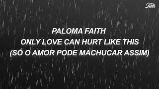 Paloma Faith  Only Love Can Hurt Like This LETRATRADUÇÃO [upl. by Ellekim]