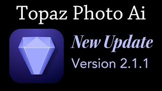 TOPAZ PHOTO AI New Update Version 211 FIRST LOOK [upl. by Noizneb]