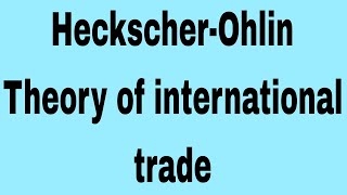 HeckscherOhlin theory of international trade  international economics  ma economics 3rd sem [upl. by Nikal359]