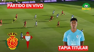 MALLORCA VS CELTA DE VIGO  LA LIGA ESPAÑOLA EN VIVO  SEGUIMOS A RENATO TAPIA [upl. by Lagiba977]