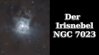 Der Irisnebel  NGC 7023 [upl. by Celestina92]